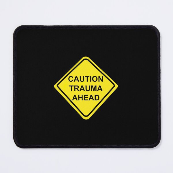 Item preview, Trauma Ahead designed and sold by jomuxc.