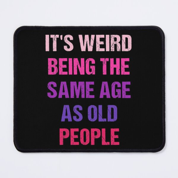 Item preview, It's Weird Being The Same Age As Old People Funny Old People Vintage designed and sold by naworas.