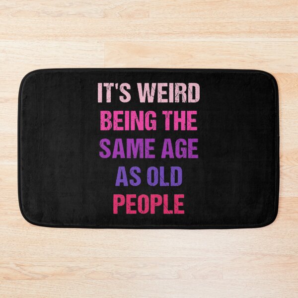 Item preview, It's Weird Being The Same Age As Old People Funny Old People Vintage designed and sold by naworas.