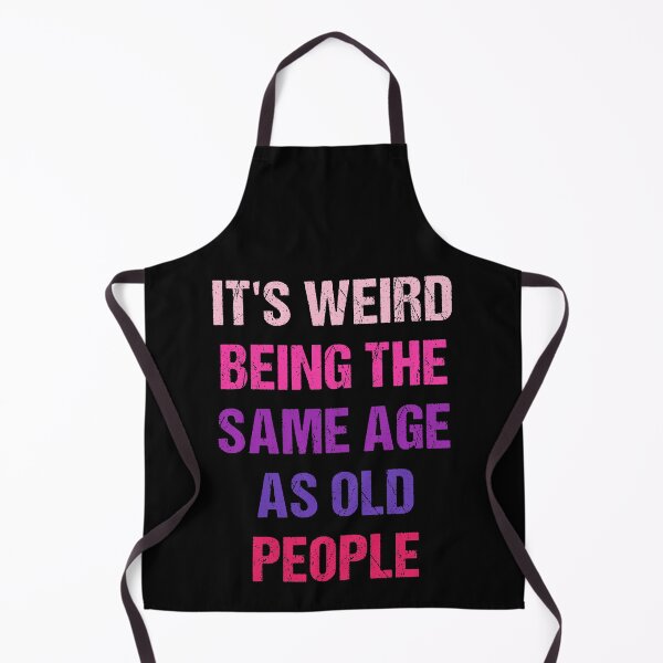 Item preview, It's Weird Being The Same Age As Old People Funny Old People Vintage designed and sold by naworas.