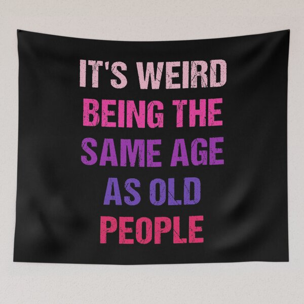 Item preview, It's Weird Being The Same Age As Old People Funny Old People Vintage designed and sold by naworas.