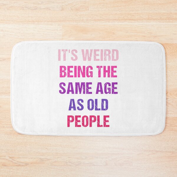 Item preview, It's Weird Being The Same Age As Old People Funny Old People Retro designed and sold by naworas.