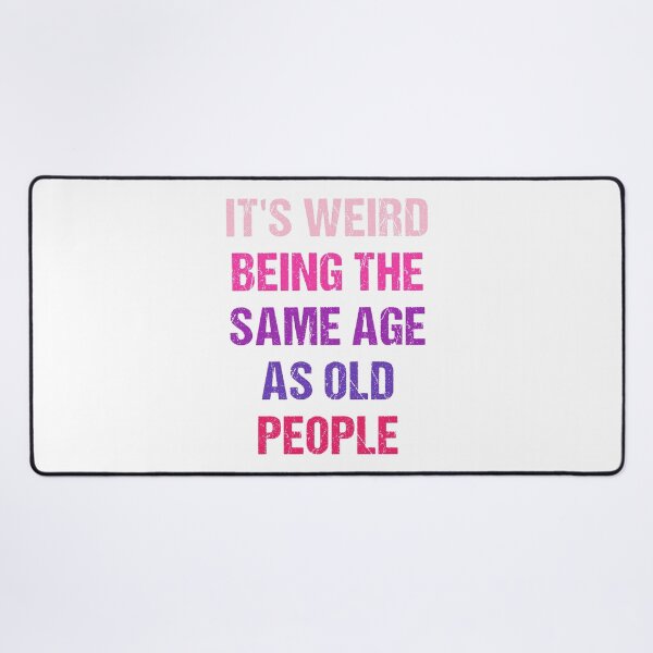 Item preview, It's Weird Being The Same Age As Old People Funny Old People Retro designed and sold by naworas.