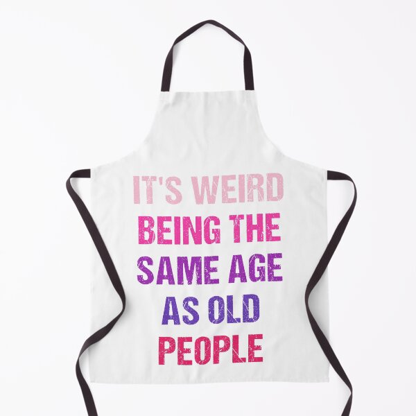 Item preview, It's Weird Being The Same Age As Old People Funny Old People Retro designed and sold by naworas.