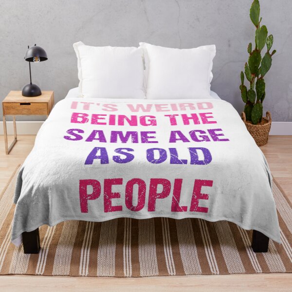 Item preview, It's Weird Being The Same Age As Old People Funny Old People Retro designed and sold by naworas.