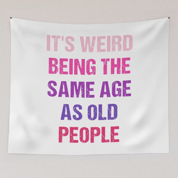 Item preview, It's Weird Being The Same Age As Old People Funny Old People Retro designed and sold by naworas.