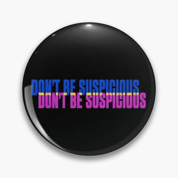 Item preview, Don't Be Suspicious designed and sold by Fake Band Tees.