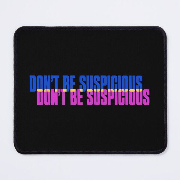 Item preview, Don't Be Suspicious designed and sold by Fake Band Tees.