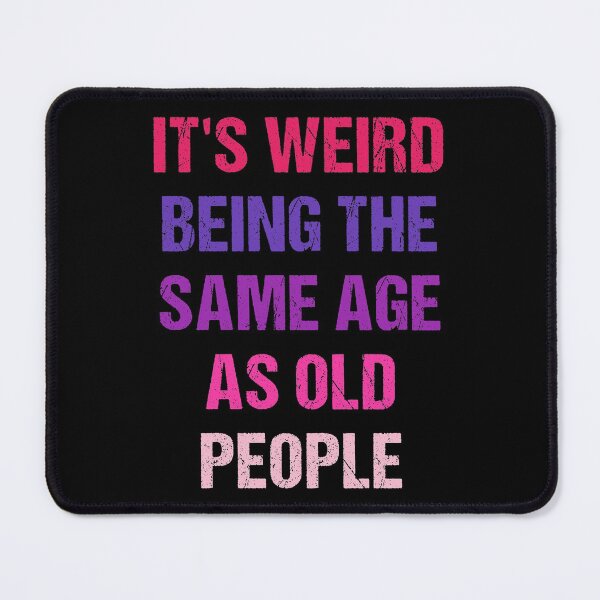 Item preview, It's Weird Being The Same Age As Old People Retro Design Funny Old People Vintage designed and sold by naworas.