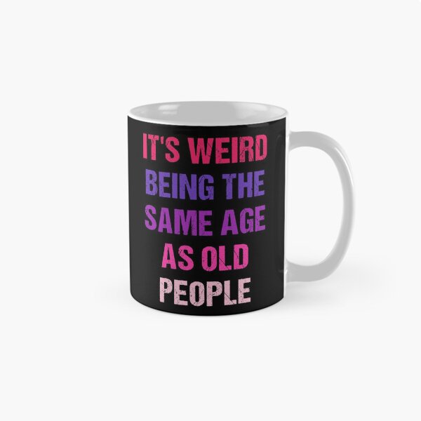 Item preview, It's Weird Being The Same Age As Old People Retro Design Funny Old People Vintage designed and sold by naworas.