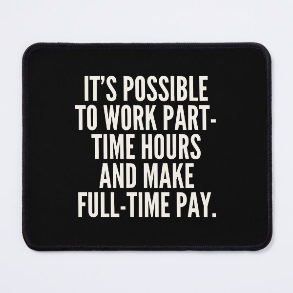 Item preview, IT'S POSSIBLE TO WORK PART TIME HOURS AND MAKE FULL-TIME PAY designed and sold by successmom.