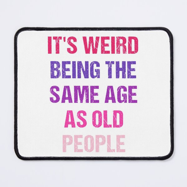 Item preview, It's Weird Being The Same Age As Old People Vintage Design Funny Old People Retro designed and sold by naworas.
