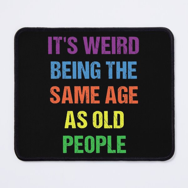 Item preview, It's Weird Being The Same Age As Old People Retro Design Funny Old People Vintage designed and sold by naworas.