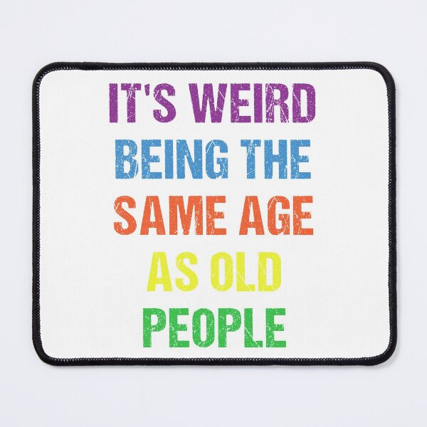 Item preview, It's Weird Being The Same Age As Old People Vintage Design Funny Old People Retro designed and sold by naworas.