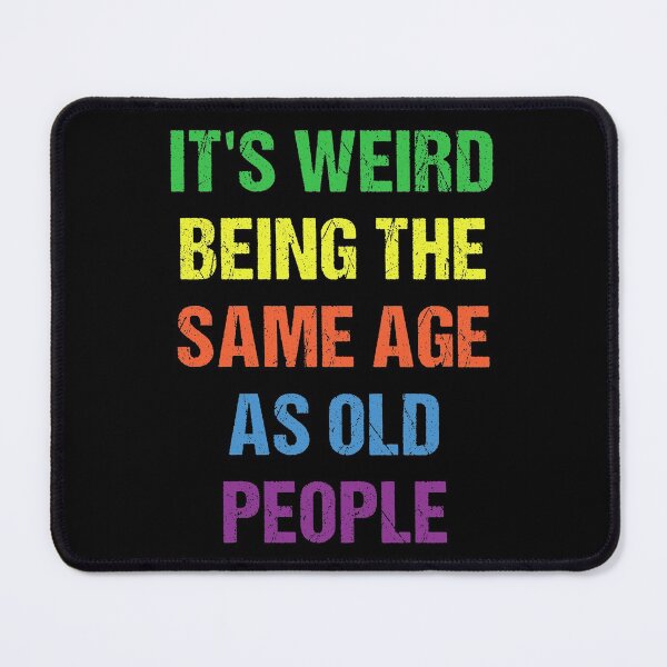 Item preview, It's Weird Being The Same Age As Old People Retro Design Funny Old People Distressed designed and sold by naworas.