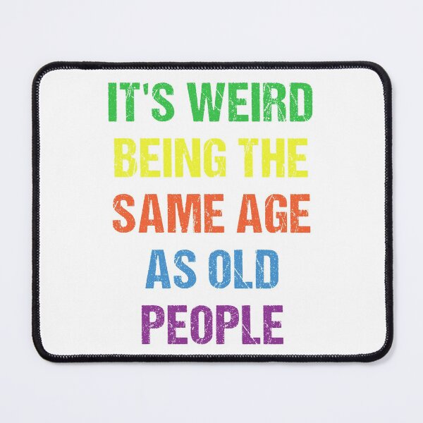 Item preview, It's Weird Being The Same Age As Old People Vintage Design Funny Old People Distressed designed and sold by naworas.