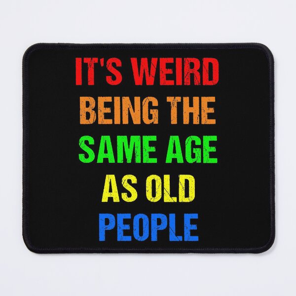 Item preview, It's Weird Being The Same Age As Old People Retro Design Funny Old People Distressed designed and sold by naworas.