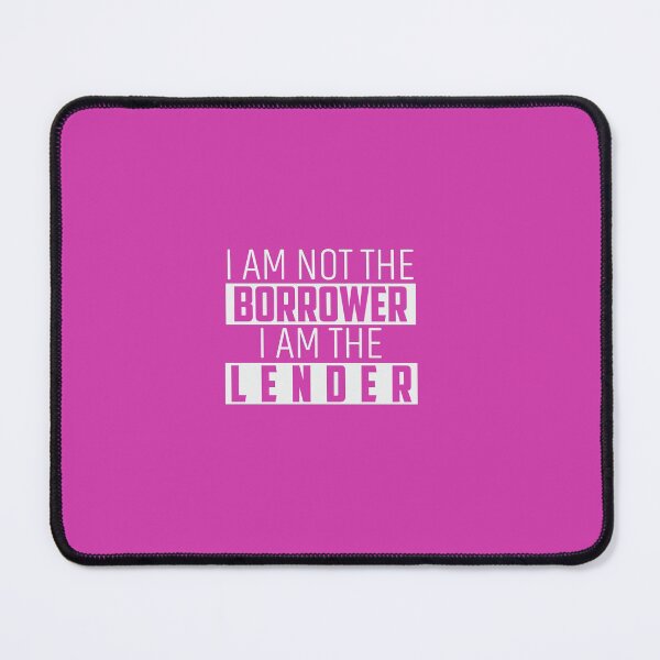 Item preview, I Am Not Borrower . I Am The Lender designed and sold by IAmTailorMade77.