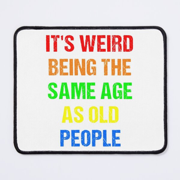 Item preview, It's Weird Being The Same Age As Old People Vintage Design Funny Old People Distressed designed and sold by naworas.