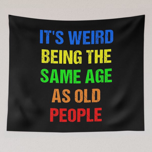 Item preview, It's Weird Being The Same Age As Old People Retro Design Funny Old People Distressed designed and sold by naworas.