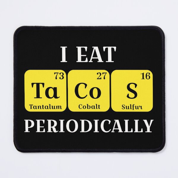 Item preview, Tacos Chemistry Periodic Table Funny Humour designed and sold by CuteDesigns1.