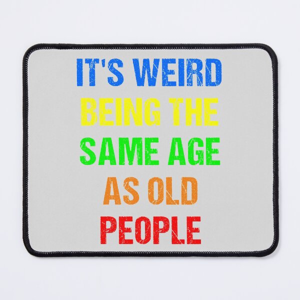 Item preview, It's Weird Being The Same Age As Old People Vintage Design Funny Old People Distressed designed and sold by naworas.