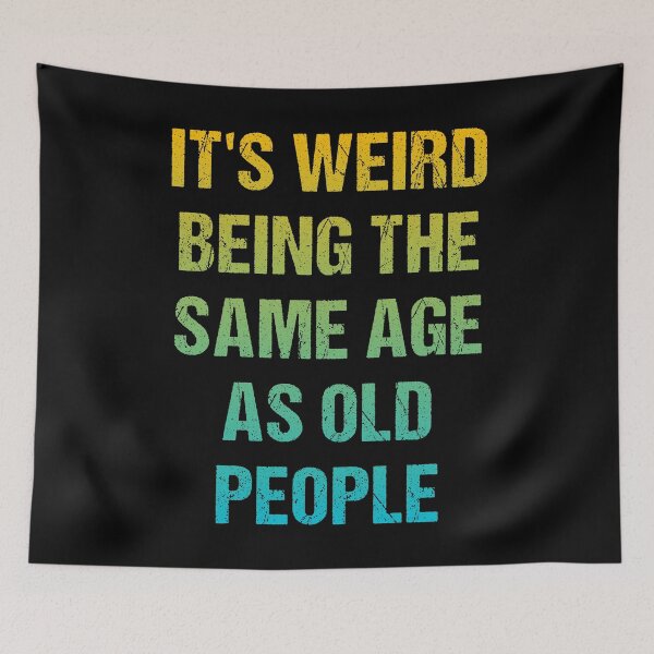 Item preview, It's Weird Being The Same Age As Old People Retro Design Funny Old People Distressed designed and sold by naworas.