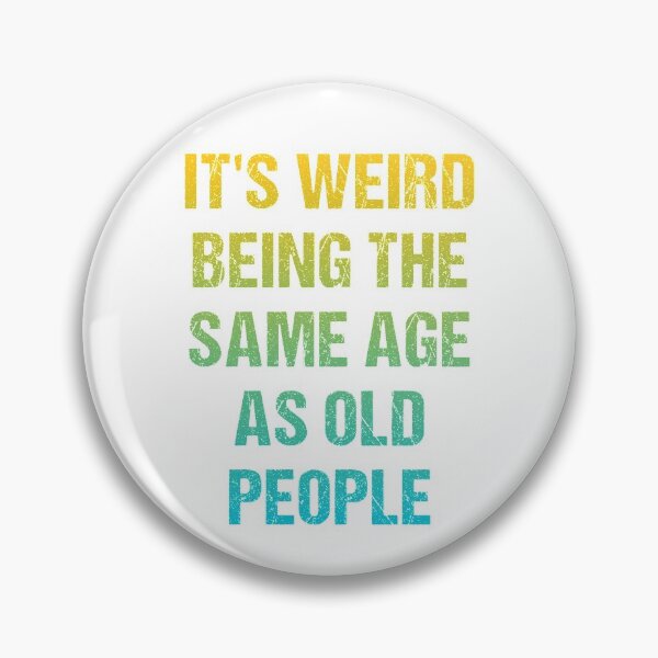 Item preview, It's Weird Being The Same Age As Old People Vintage Design Funny Old People Distressed designed and sold by naworas.