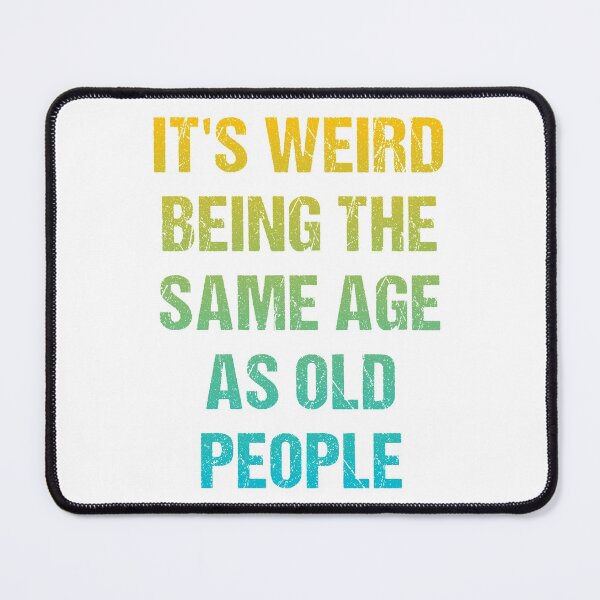Item preview, It's Weird Being The Same Age As Old People Vintage Design Funny Old People Distressed designed and sold by naworas.