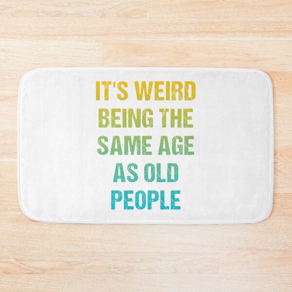 Item preview, It's Weird Being The Same Age As Old People Vintage Design Funny Old People Distressed designed and sold by naworas.