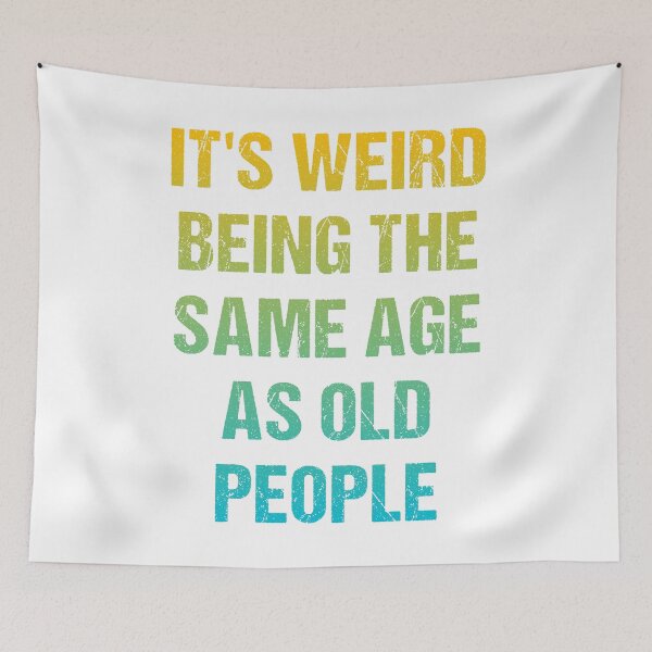 Item preview, It's Weird Being The Same Age As Old People Vintage Design Funny Old People Distressed designed and sold by naworas.