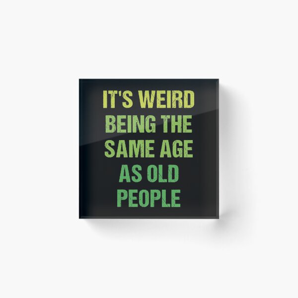 Item preview, It's Weird Being The Same Age As Old People Retro Design Funny Old People Vintage designed and sold by naworas.