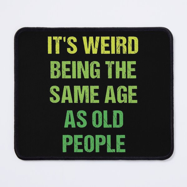 Item preview, It's Weird Being The Same Age As Old People Retro Design Funny Old People Vintage designed and sold by naworas.