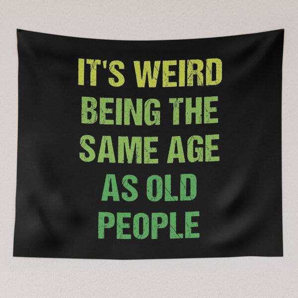 Item preview, It's Weird Being The Same Age As Old People Retro Design Funny Old People Vintage designed and sold by naworas.