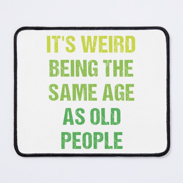 Item preview, It's Weird Being The Same Age As Old People Vintage Design Funny Old People Distressed designed and sold by naworas.