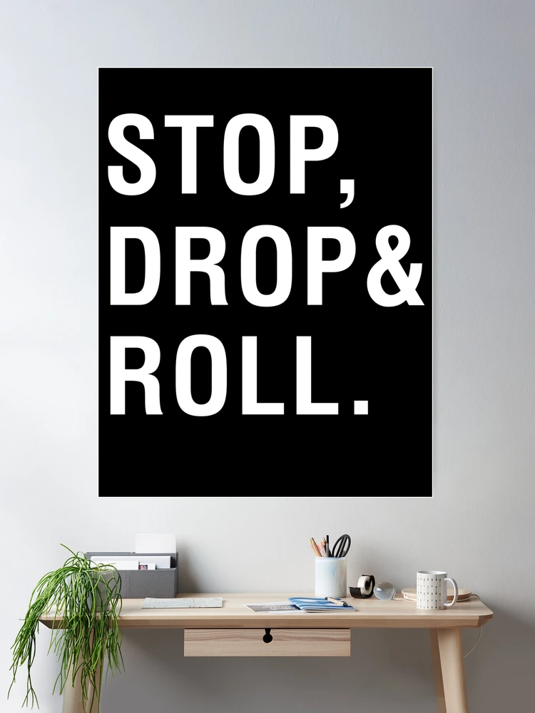 Stop, Drop and Roll Poster for Sale by CityNoir