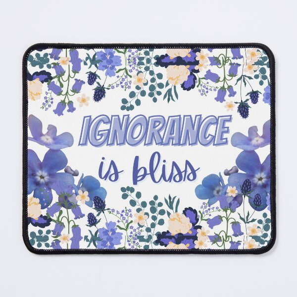Item preview, Ignorance is Bliss designed and sold by arineliza1997.