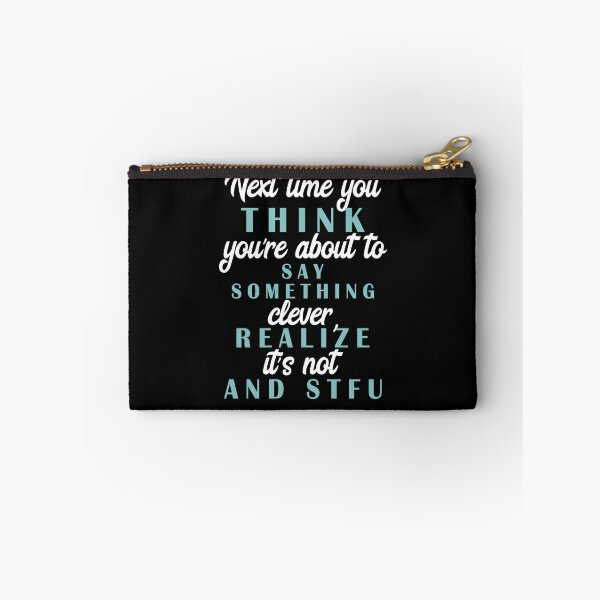 Item preview, Next time you think you're about to say something clever realize its not and STFU designed and sold by Sticker Up.