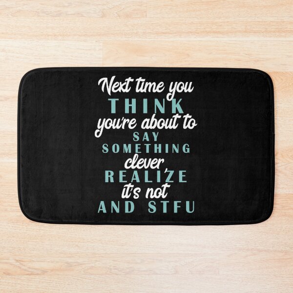 Item preview, Next time you think you're about to say something clever realize its not and STFU designed and sold by Sticker Up.