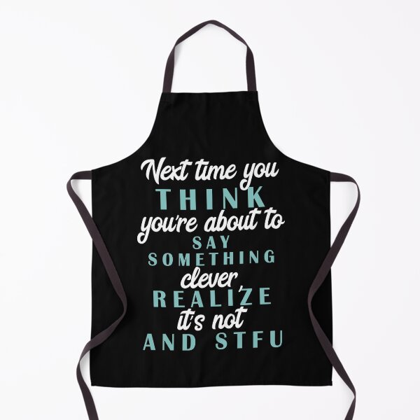 Item preview, Next time you think you're about to say something clever realize its not and STFU designed and sold by Sticker Up.