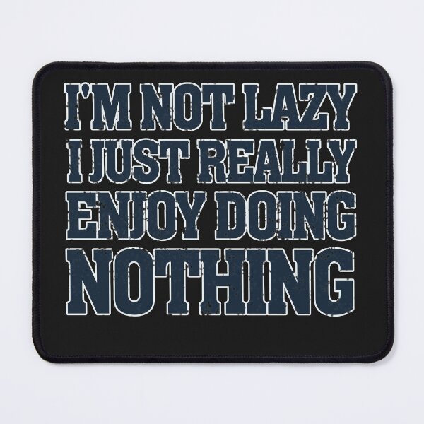 Item preview, I'm Not Lazy I Just Really Enjoy Doing Nothing designed and sold by capotees.