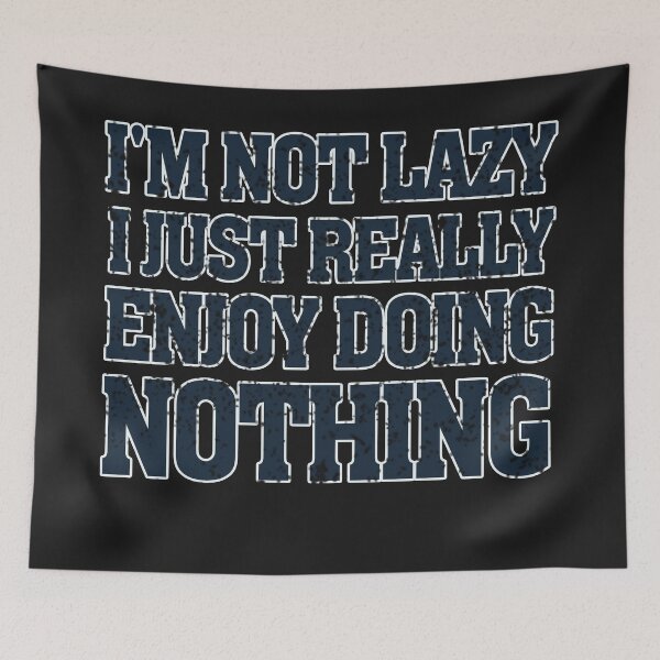 Item preview, I'm Not Lazy I Just Really Enjoy Doing Nothing designed and sold by capotees.