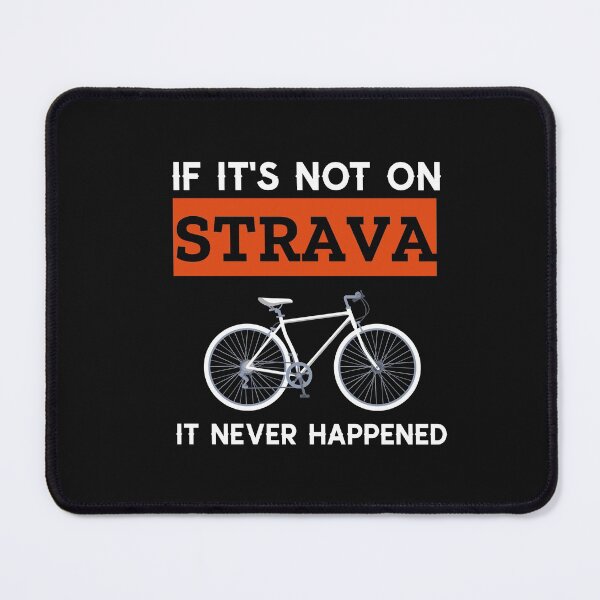 Item preview, If it's not on Strava it never happened Classic designed and sold by clothstudios.