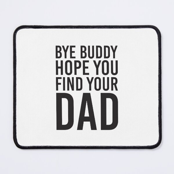 Item preview, bye buddy i hope you find your dad designed and sold by Unicorny-Design.