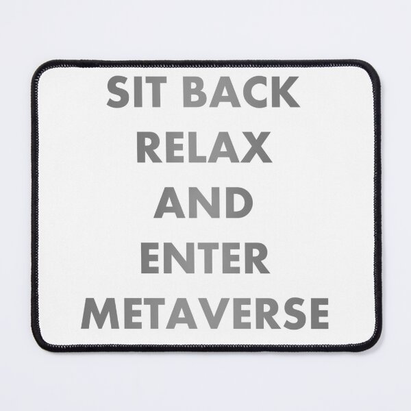 Item preview, Metaverse - Sit Back Relax And Enter Metaverse designed and sold by jujupey.