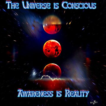 Artwork thumbnail, The Universe is Conscious, Awareness is Reality by KimberZcreation