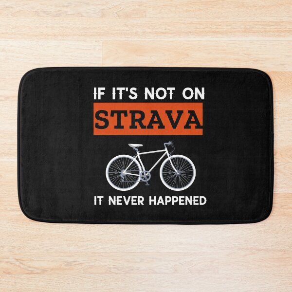 Item preview, If it's not on Strava it never happened Classic designed and sold by clothstudios.