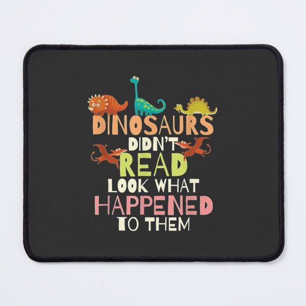 Item preview, Dinosaurs Didnt Read Look What Happened To Them Teacher designed and sold by Gcinn.