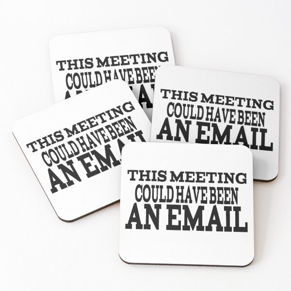 Item preview, This Meeting Could Have Been An Email designed and sold by player-502.