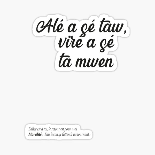 Aperçu de l'œuvre Alé a sé taw, viré a sé ta mwen créée et vendue par Madadesign.